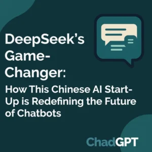 ChadGPT AI News: DeepSeek’s Game-Changer: How This Chinese AI Start-Up is Redefining the Future of Chatbots