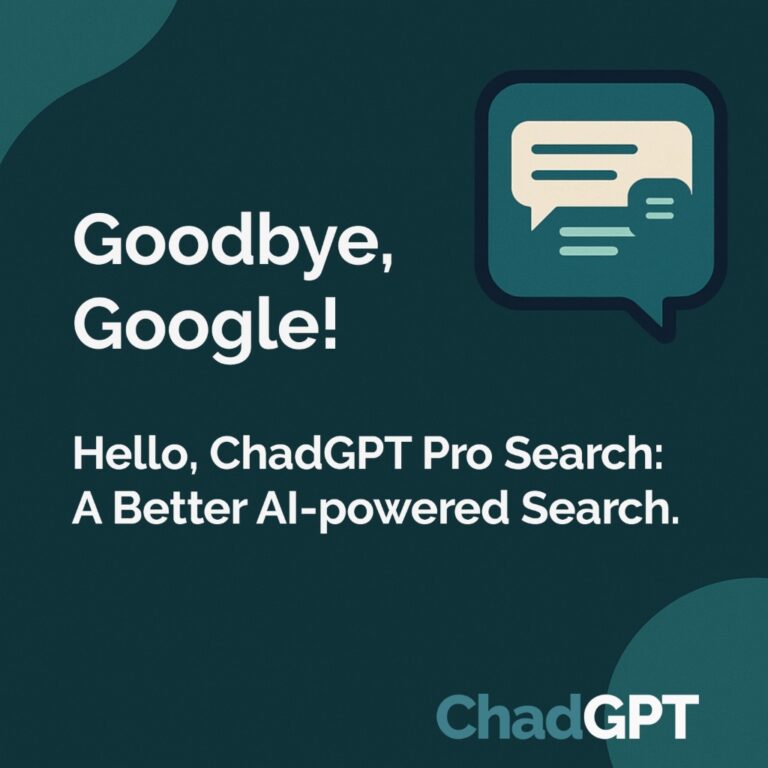 Goodbye, Google! Hello, ChadGPT Pro Search: The AI-powered Search Alternative