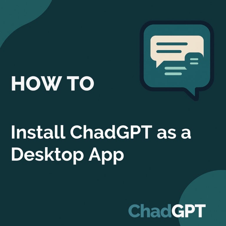 How to Install ChadGPT as a Desktop App