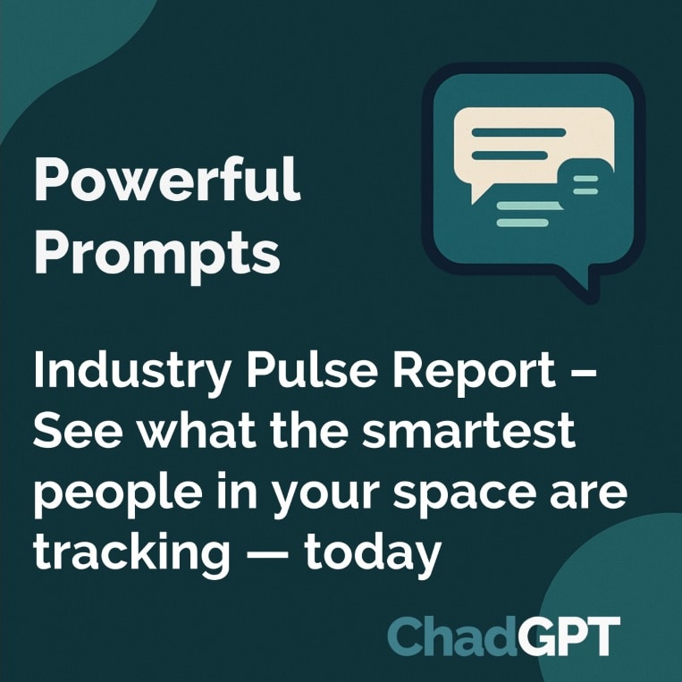 Prompt - Industry Pulse Report – See what the smartest people in your space are tracking — today