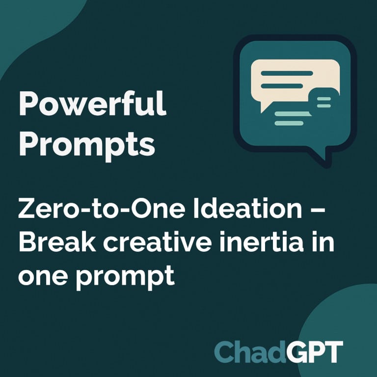 Prompt - Zero-to-One Ideation – Break creative inertia in one prompt
