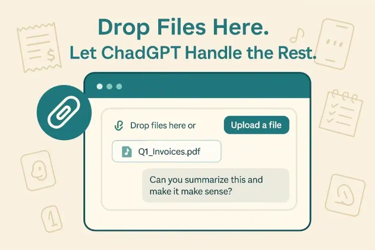 Drop Files Here, Let ChadGPT Handle the Rest.